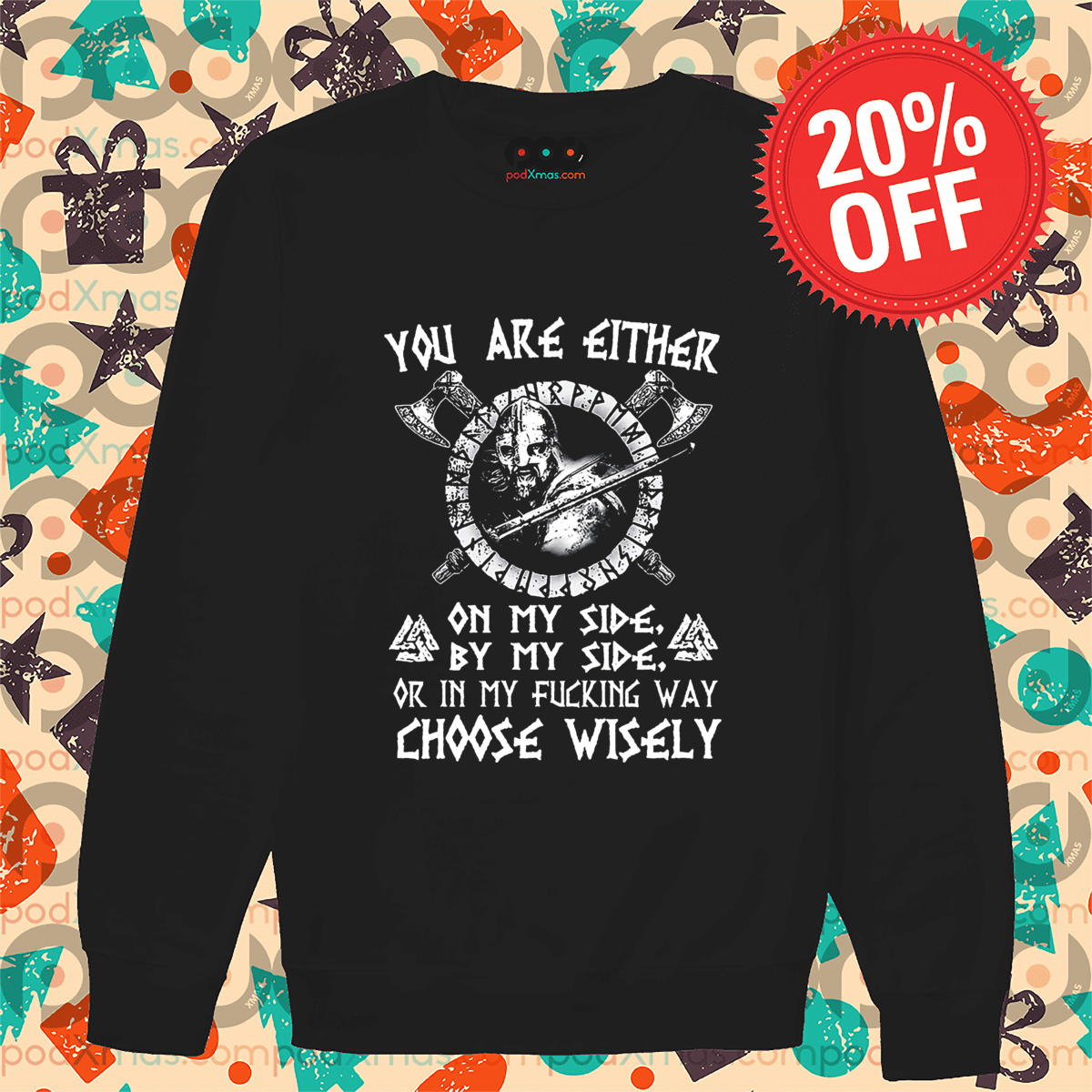 Viking You Are Either On My Side By My Side Or In My Fucking Way Choose Wisely Shirt Viking You Are Either On My Side By My Side Or In My Fucking Way Choose Wisely Shirt