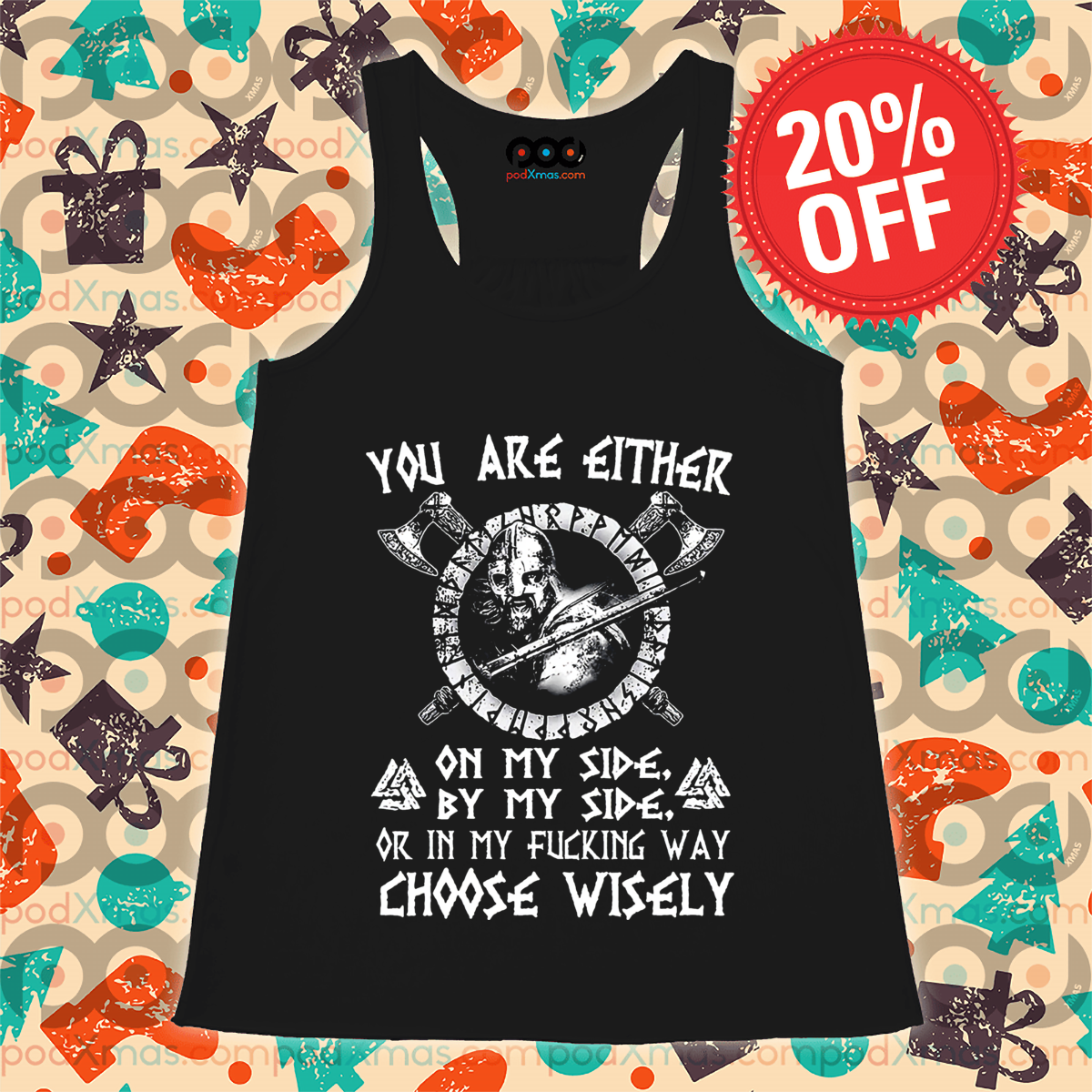 Viking You Are Either On My Side By My Side Or In My Fucking Way Choose Wisely Shirt Viking You Are Either On My Side By My Side Or In My Fucking Way Choose Wisely Shirt