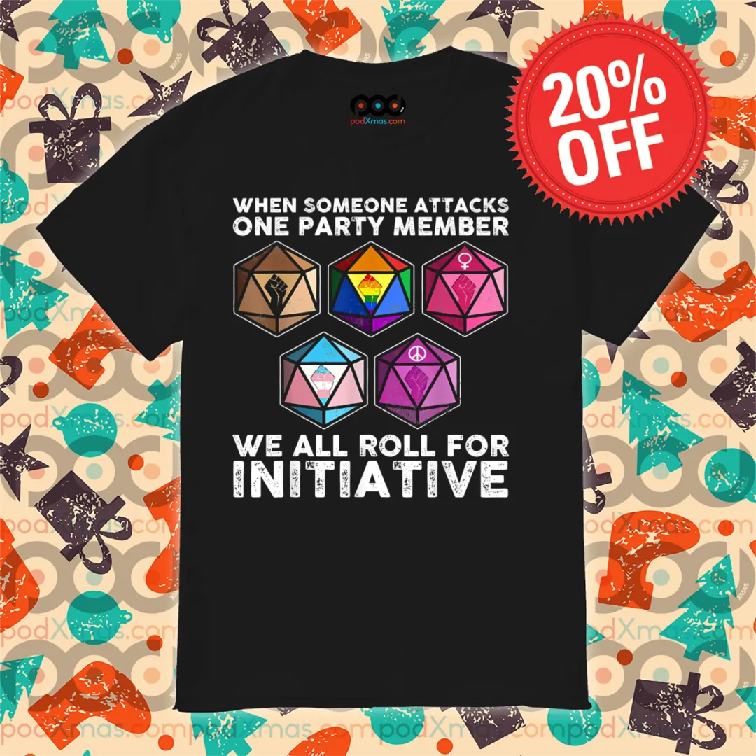 When Someone Attacks One Party Member We All Roll For Initiative Vintage Shirt