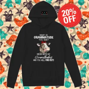 Cow What Is Grammatude You Ask Mess With My Grandbabes And You Will Find Out Shirt