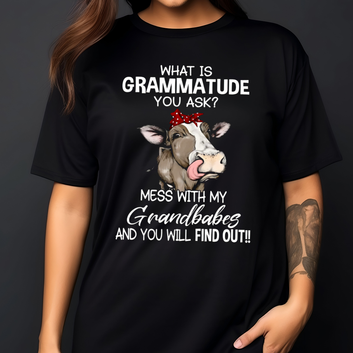 Cow What Is Grammatude You Ask Mess With My Grandbabes And You Will Find Out Shirt
