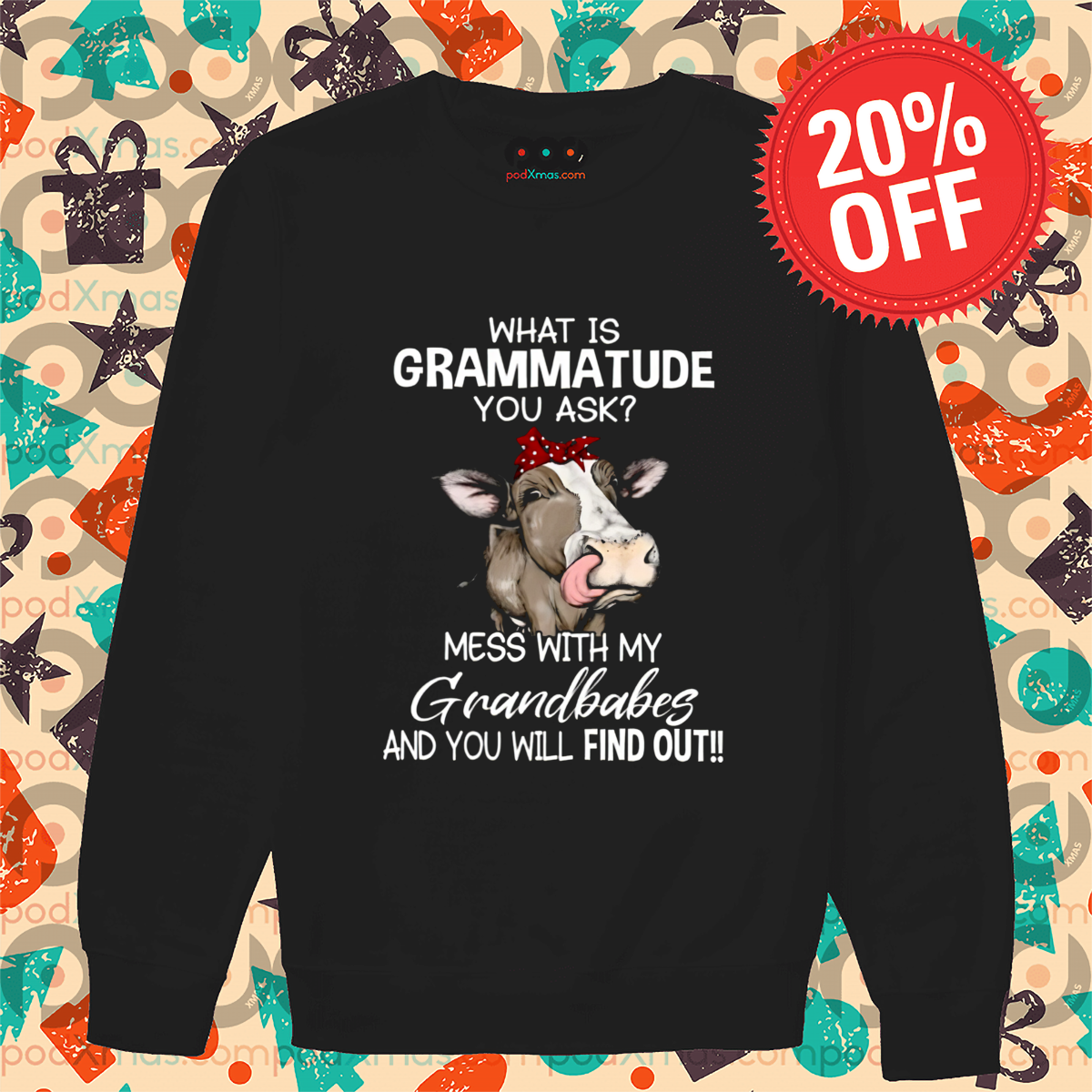 Cow What Is Grammatude You Ask Mess With My Grandbabes And You Will Find Out Shirt