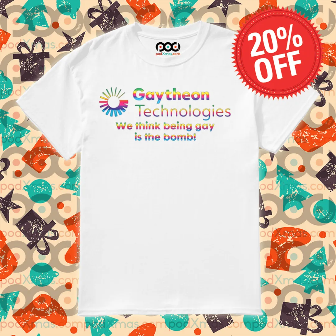 Gaytheon Technologies We Think Being Gay Is The Bombi Shirt