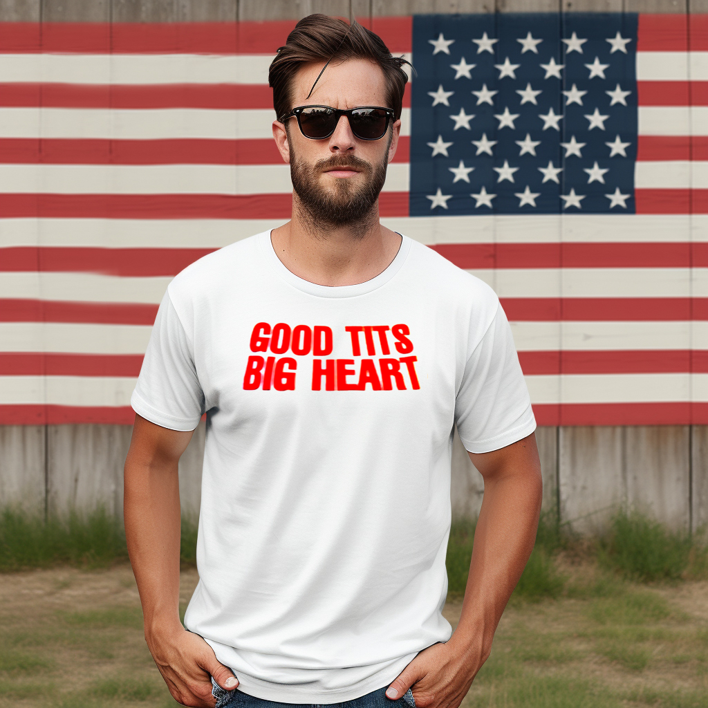Good Tits Big Heart Shirt