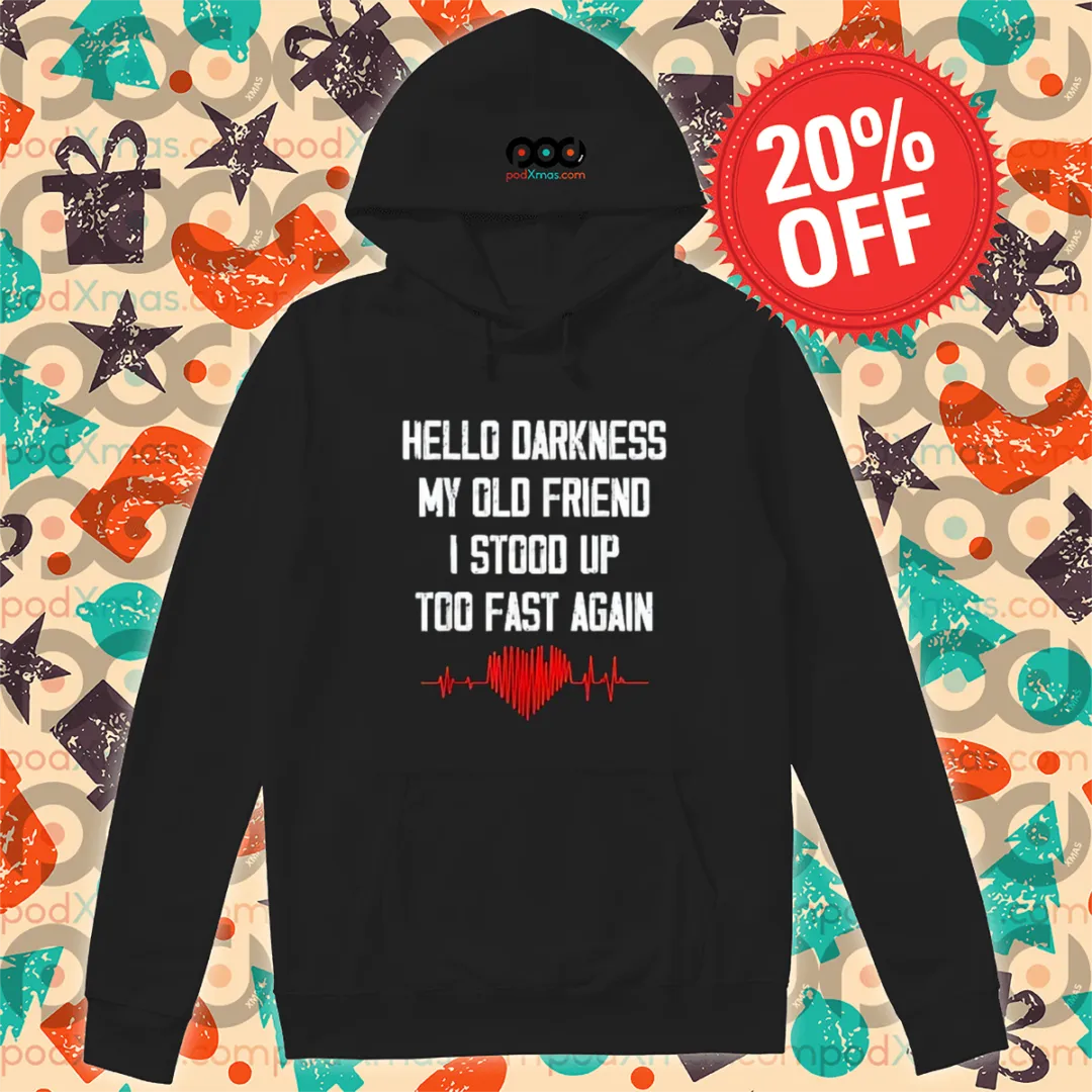 Hello Darkness My Old Friend I Stood Up To Fast Again Shirt