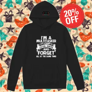I Am A Multitasker I Can Listen Ignore And Forget All At The Same Time Shirt