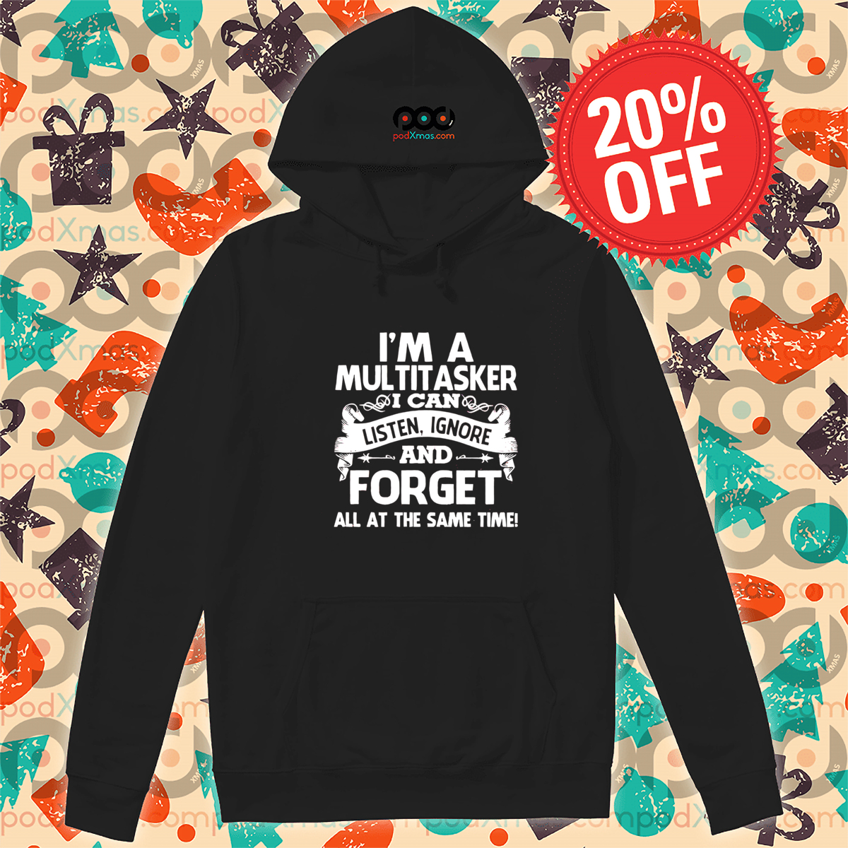 I Am A Multitasker I Can Listen Ignore And Forget All At The Same Time Shirt