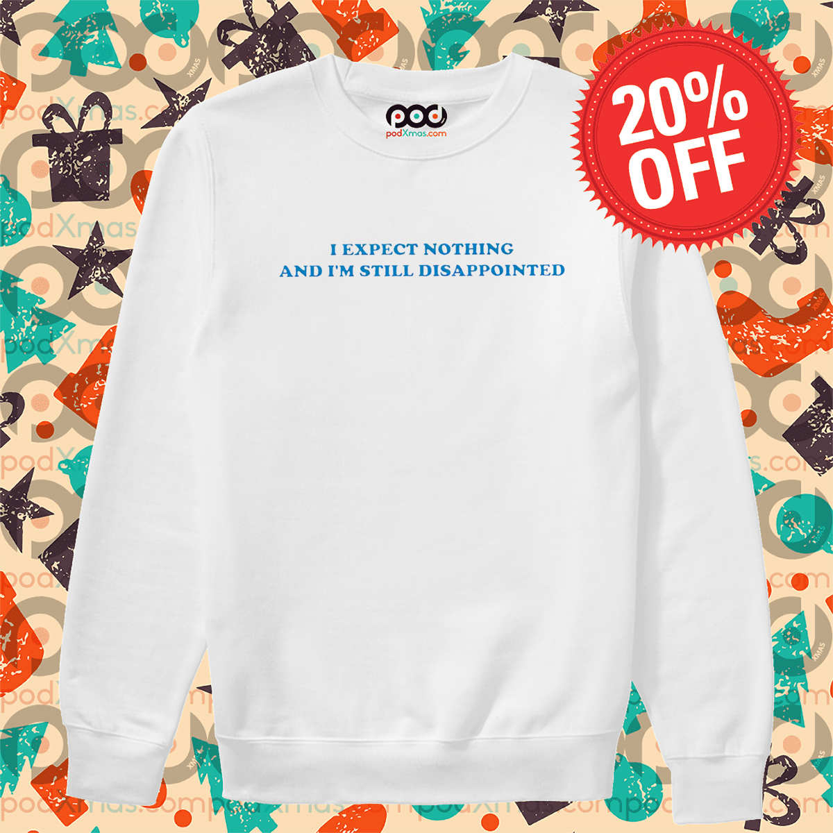 I Expect Nothing And I Am Still Disappointed Shirt