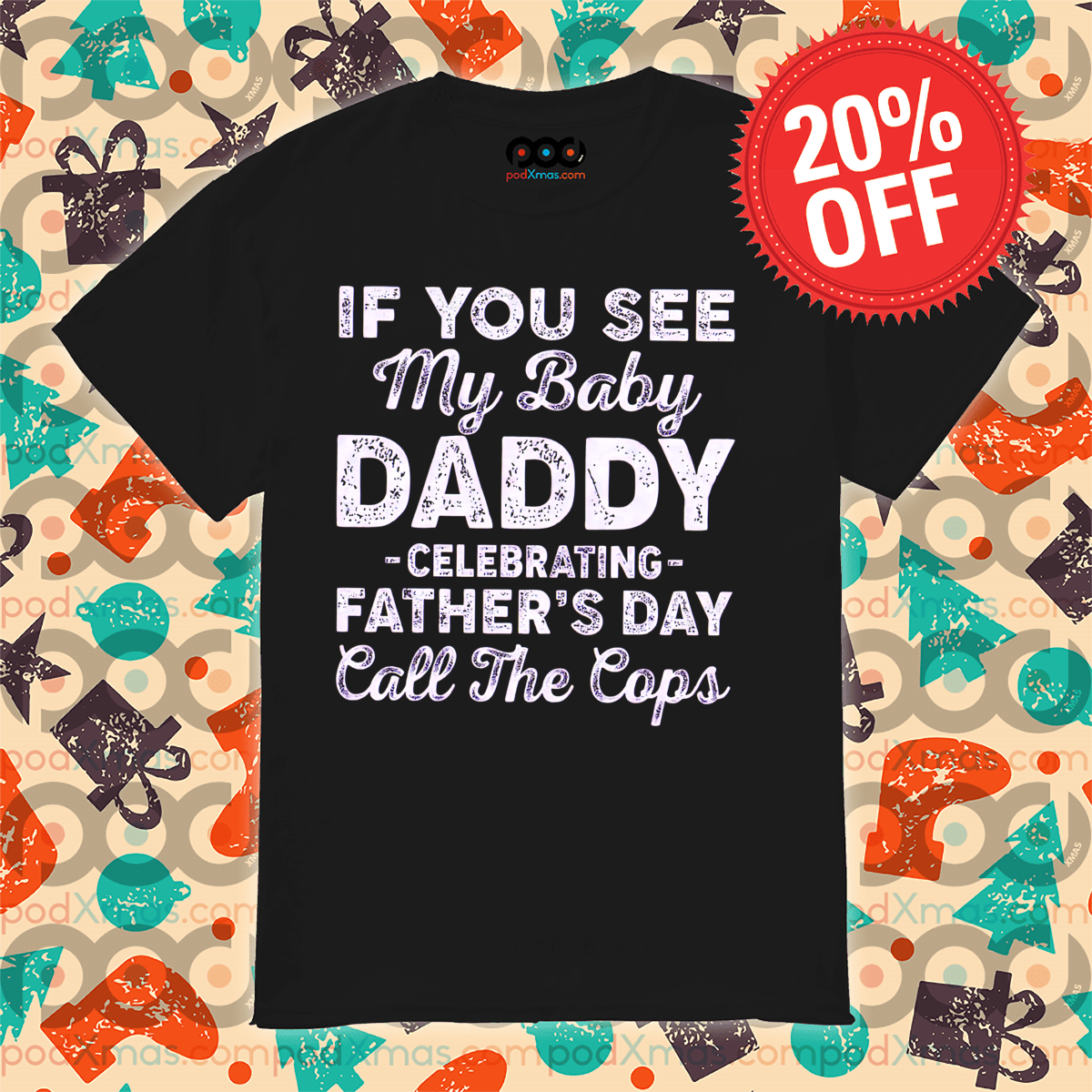 If You See My Baby Daddy Celebrating Father's Day Call The Cops Vintage Shirt
