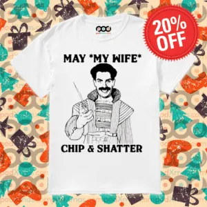 May My Wife Chip Shatter 2024 Shirt