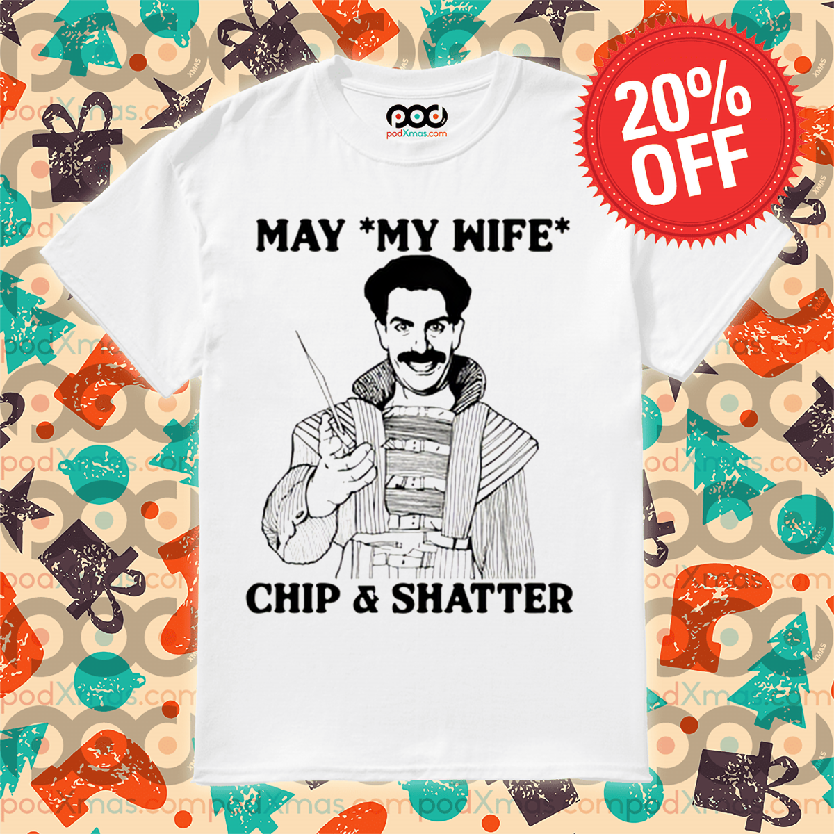 Get 20% discount May My Wife Chip Shatter 2024 Shirt • Custom Xmas Gift