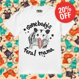 Opossum Somebody's Feral Mama 2024 Shirt