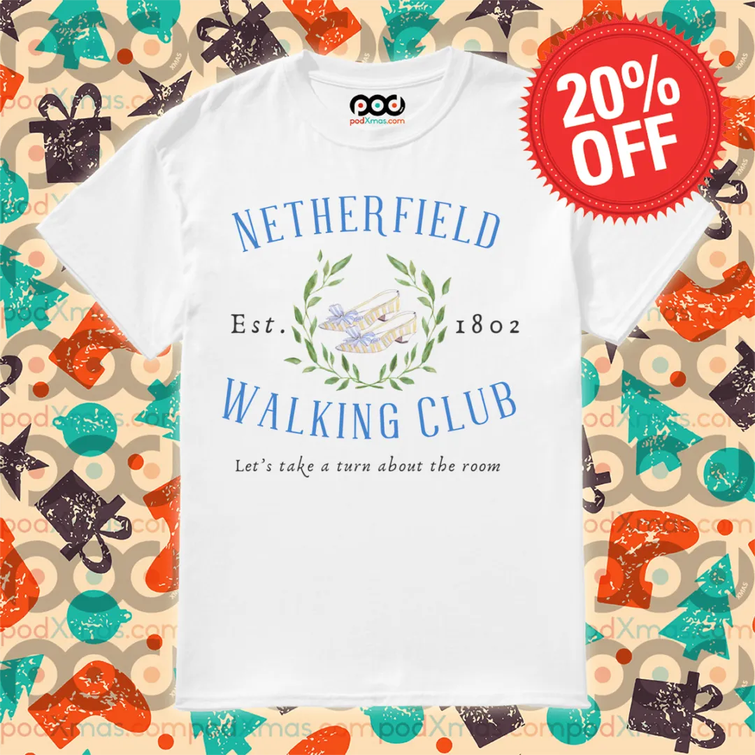 Shoes Neither Field Walking Club Let's Take A Turn About The Room Shirt