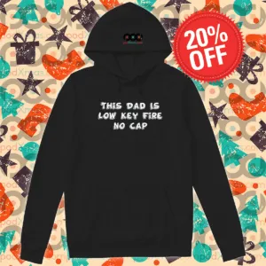 This Dad Is Low Key Fire No Cap Shirt
