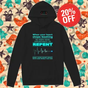When Your Heart Stops Beating So Does Your Opportunity To Repeat Shirt