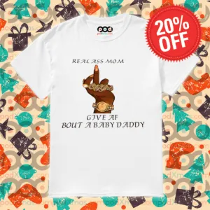 City Girl Real Ass Mom Give Af Bout Ababy Daddy Shirt