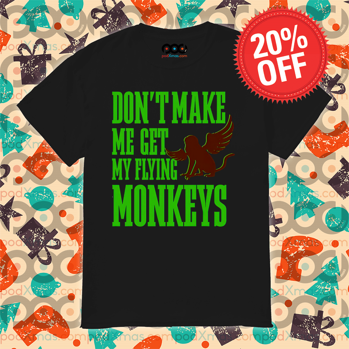 Do Not Make Me Get Flying Monkeys Shirt