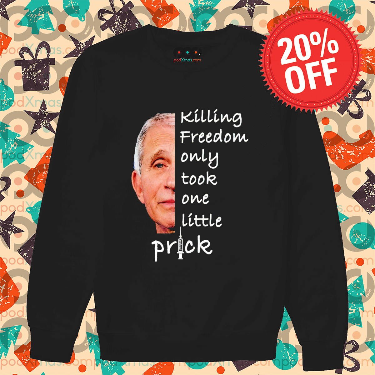 Dr Fauci Killing Freedom Only Took One Little Prick Shirt