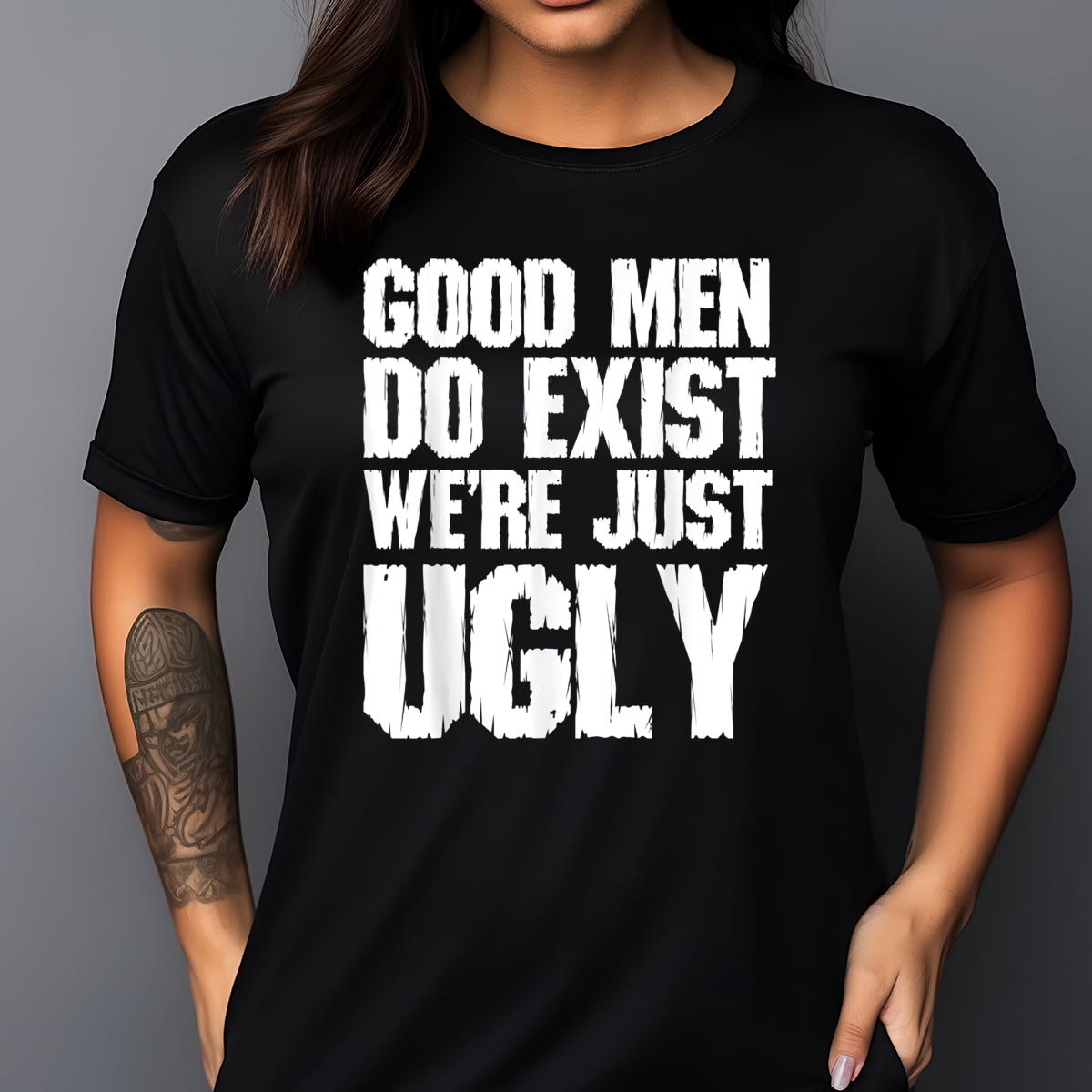 Good Men Do Exist We Are Just Ugly Vintage Shirt