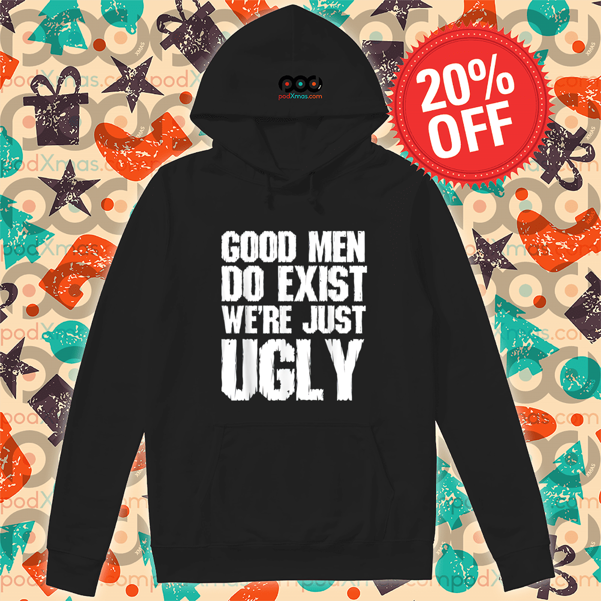 Good Men Do Exist We Are Just Ugly Vintage Shirt