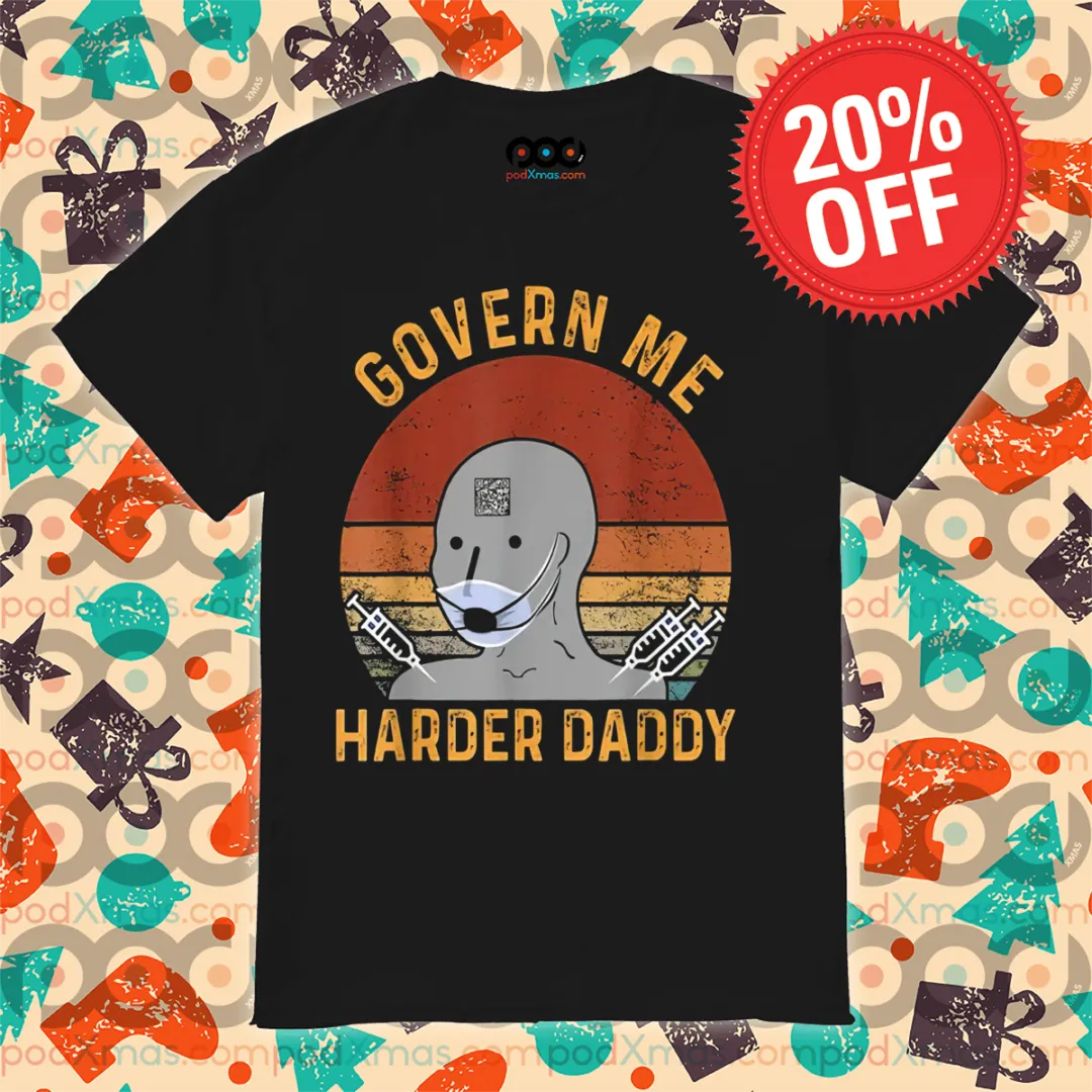 Govern Me Harder Daddy Retro Vintage 2024 Shirt