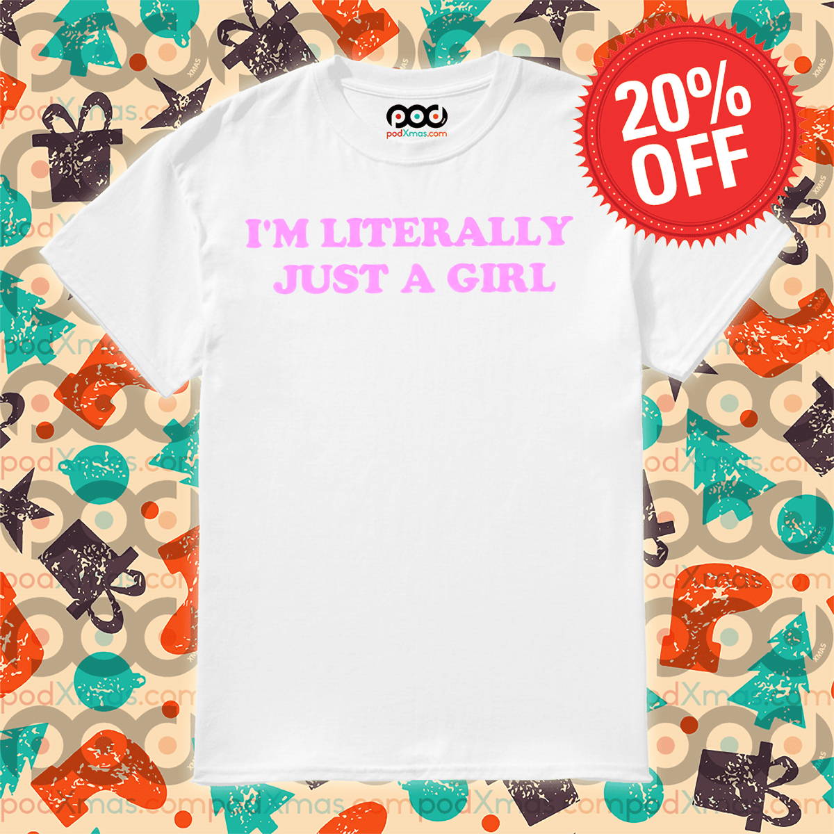 I Am Literally Just A Girl Shirt