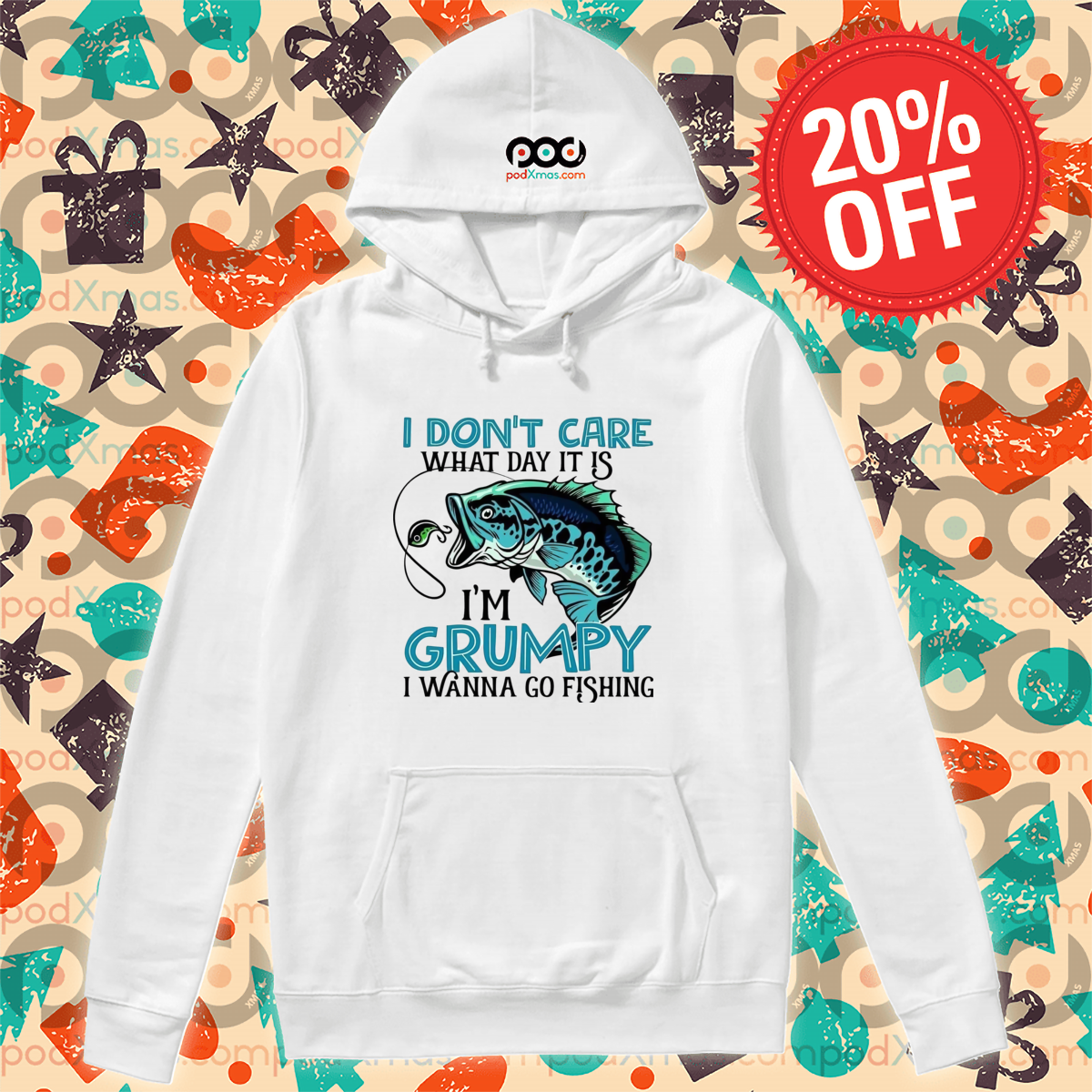 I Do Not Care What Day It Is I Am Grumpy I Wanna Go Fishing Shirt