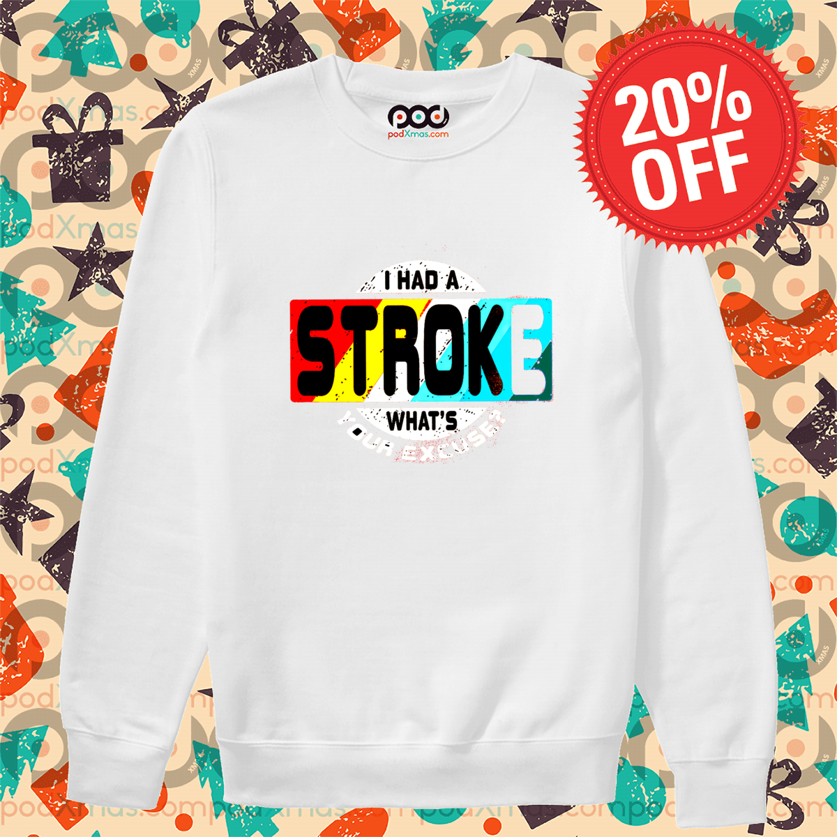 I Had A Stroke What's Your Excuse Shirt