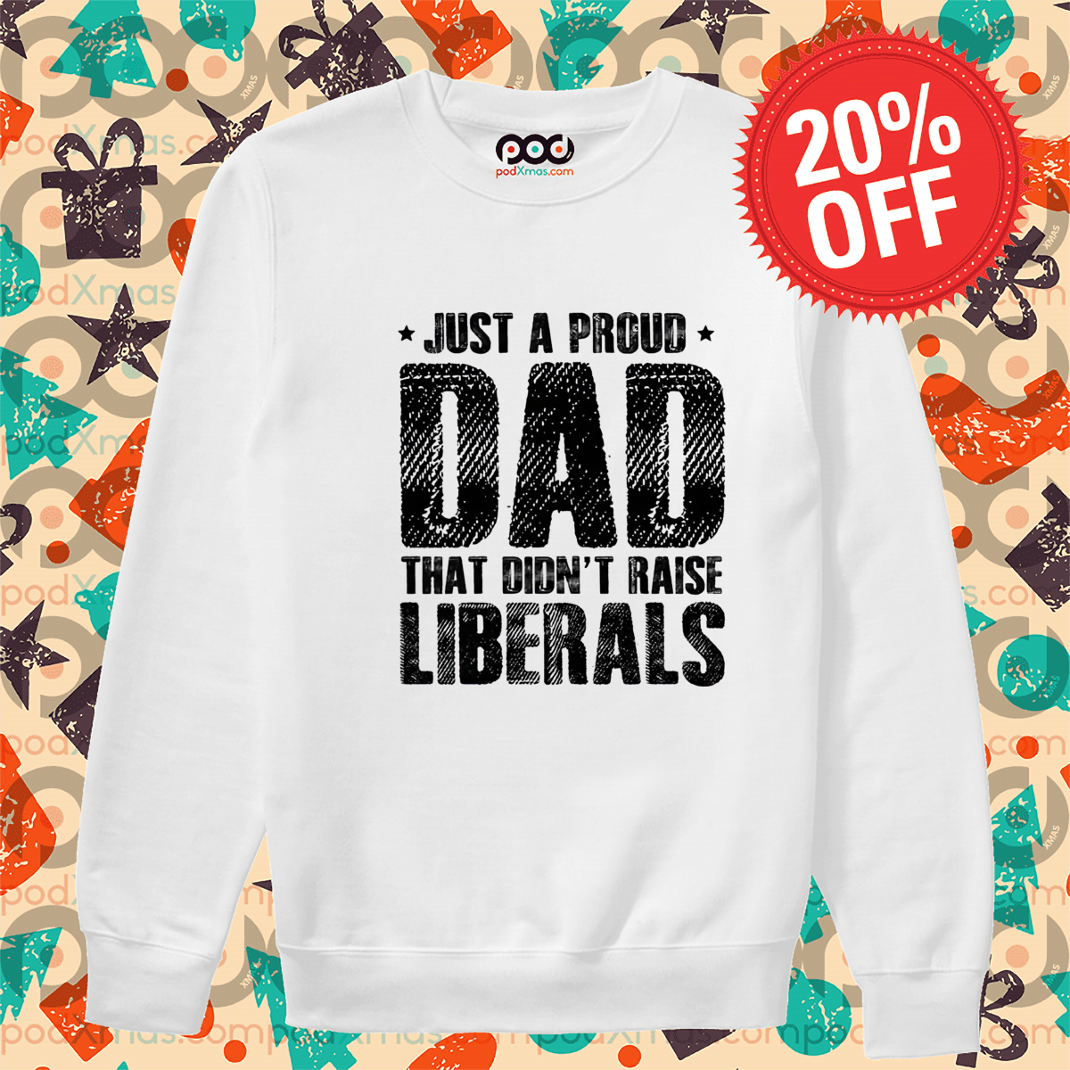 Just A Proud Dad That Did Not Raise Liberals Shirt