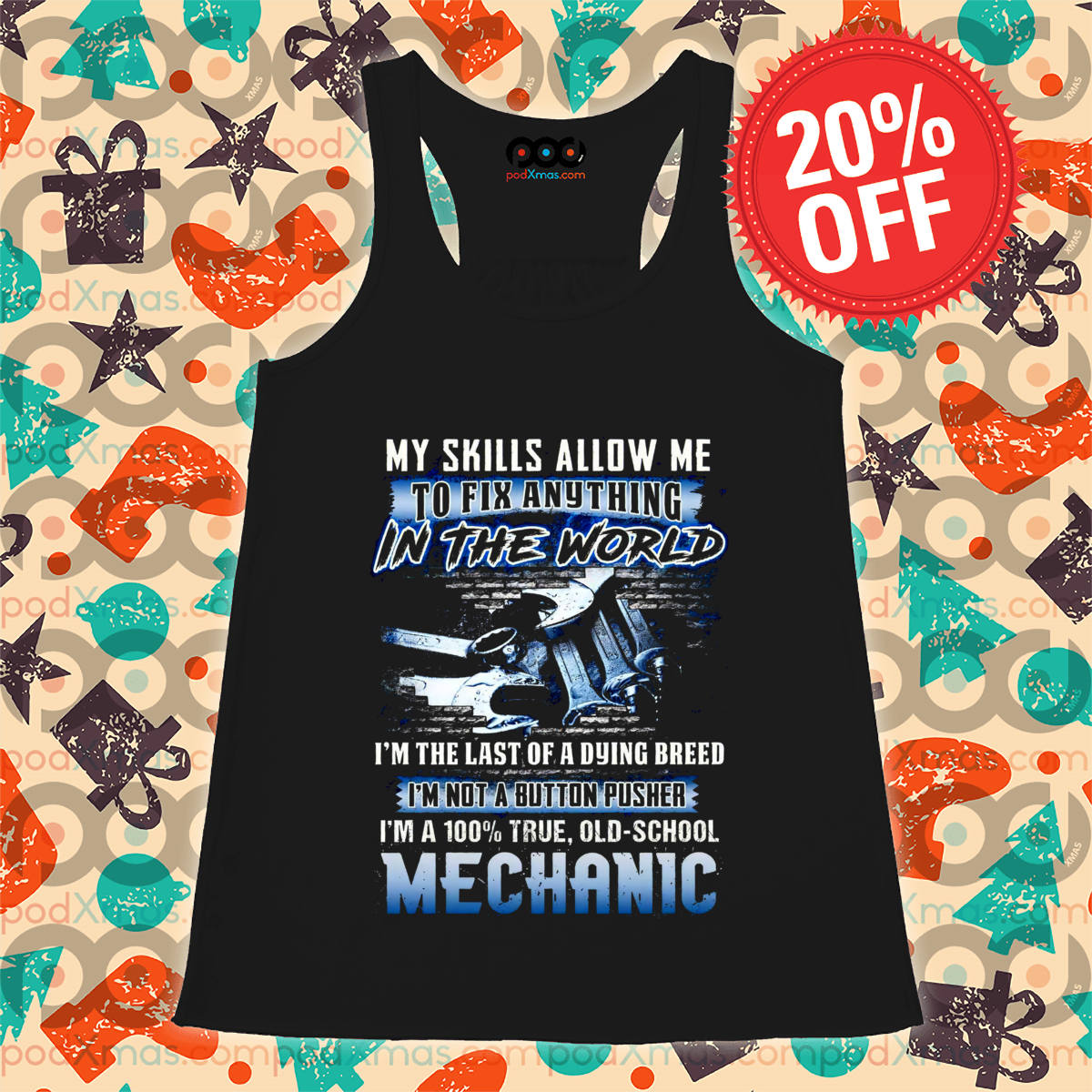 Mechanic My Skills Allow Me To Fix Anything In The World 2024 Shirt