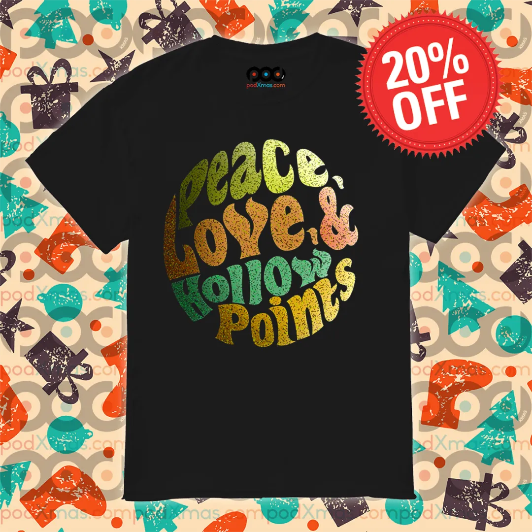 Peace Love Hollow Points Vintage Shirt