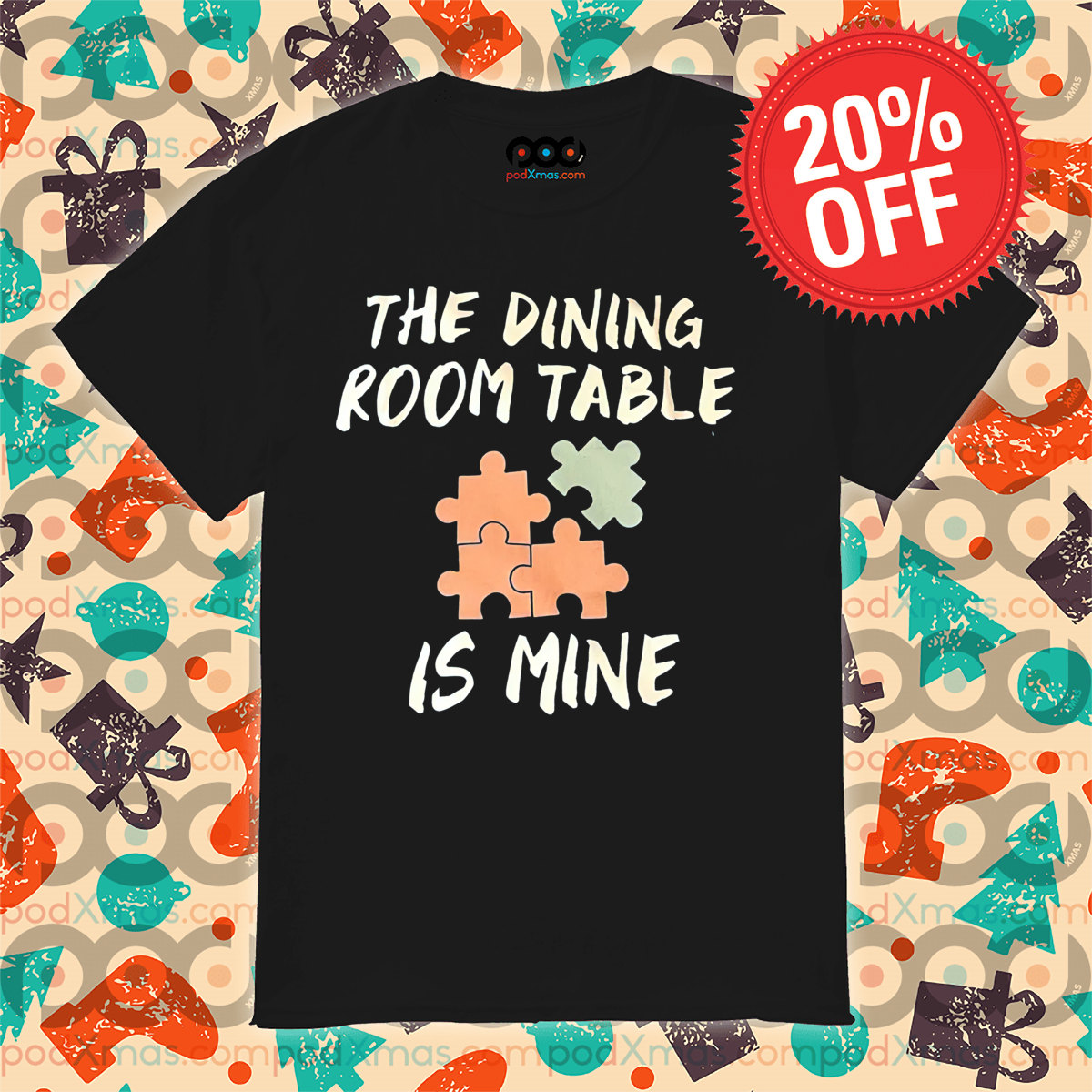 Puzzle Piece The Dining Room Table Is Mine Shirt