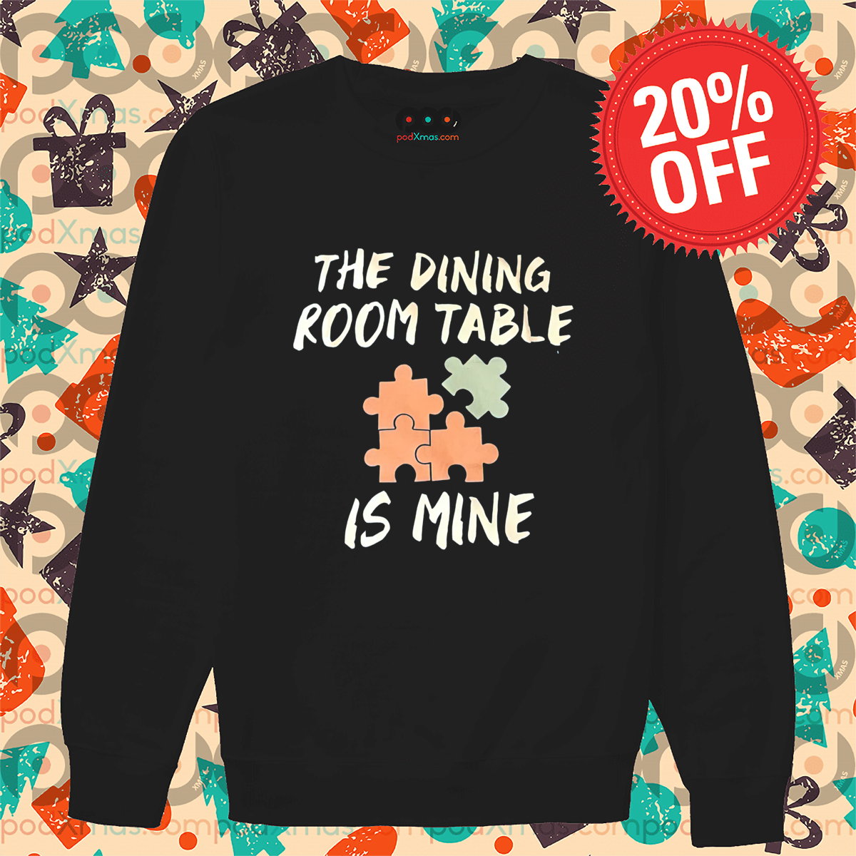 Puzzle Piece The Dining Room Table Is Mine Shirt