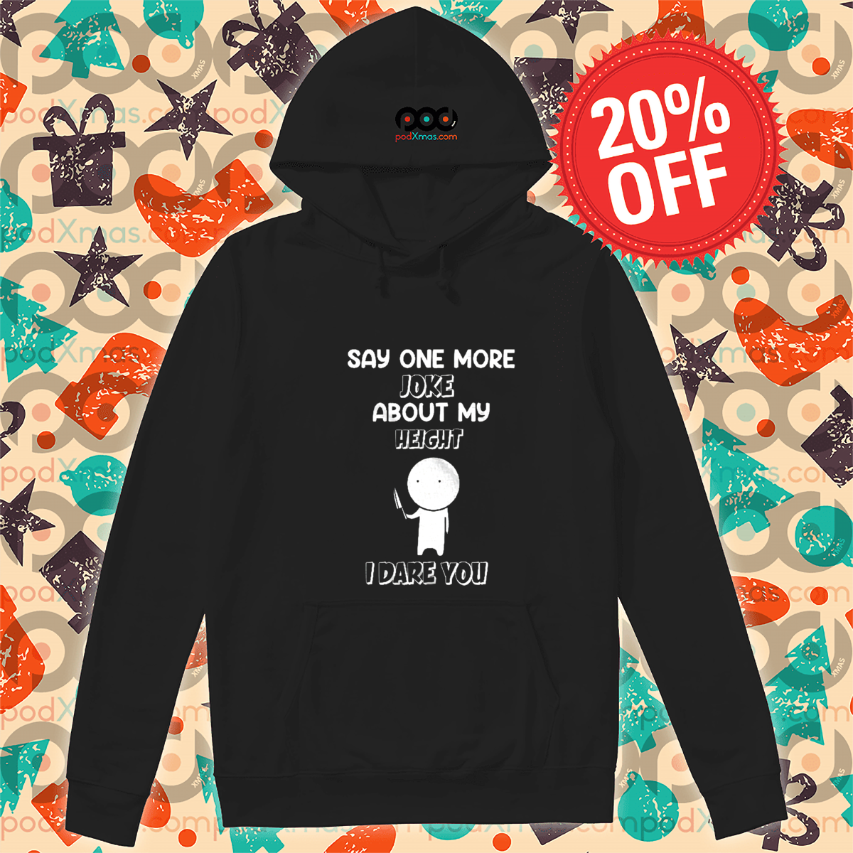 Say One More Joke About My Height I Dare You Shirt