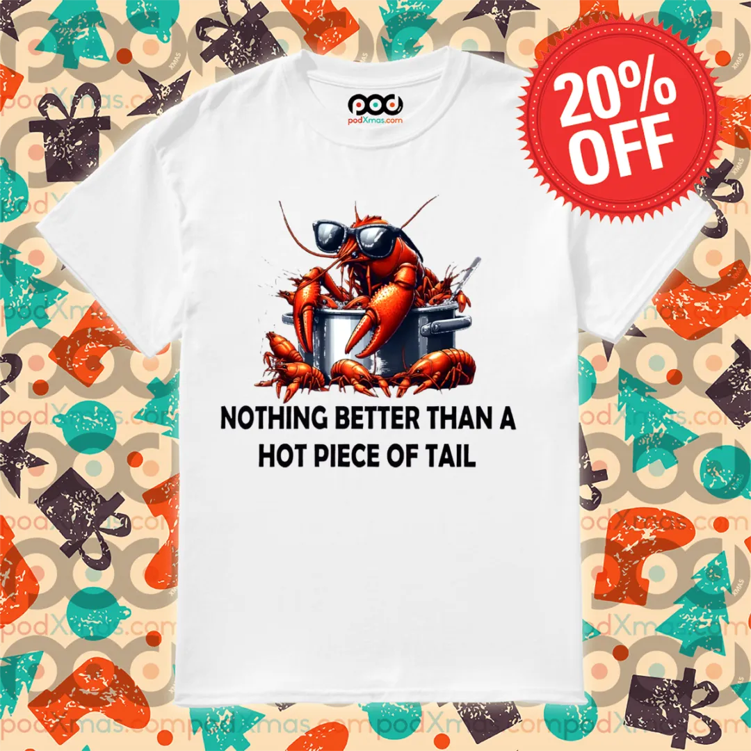 Shirmp Nothing Better Than A Hot Piece Of Tail Shirt
