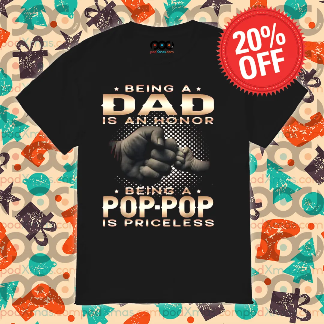 Being A Dad Is An Honor Being A Pop-pop Is Priceless Shirt