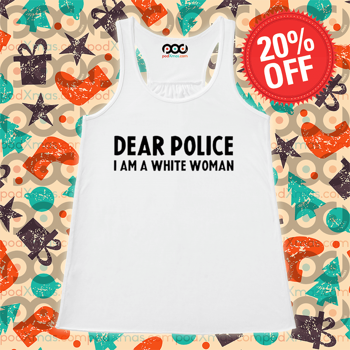 Dear Police I Am A White Woman Shirt
