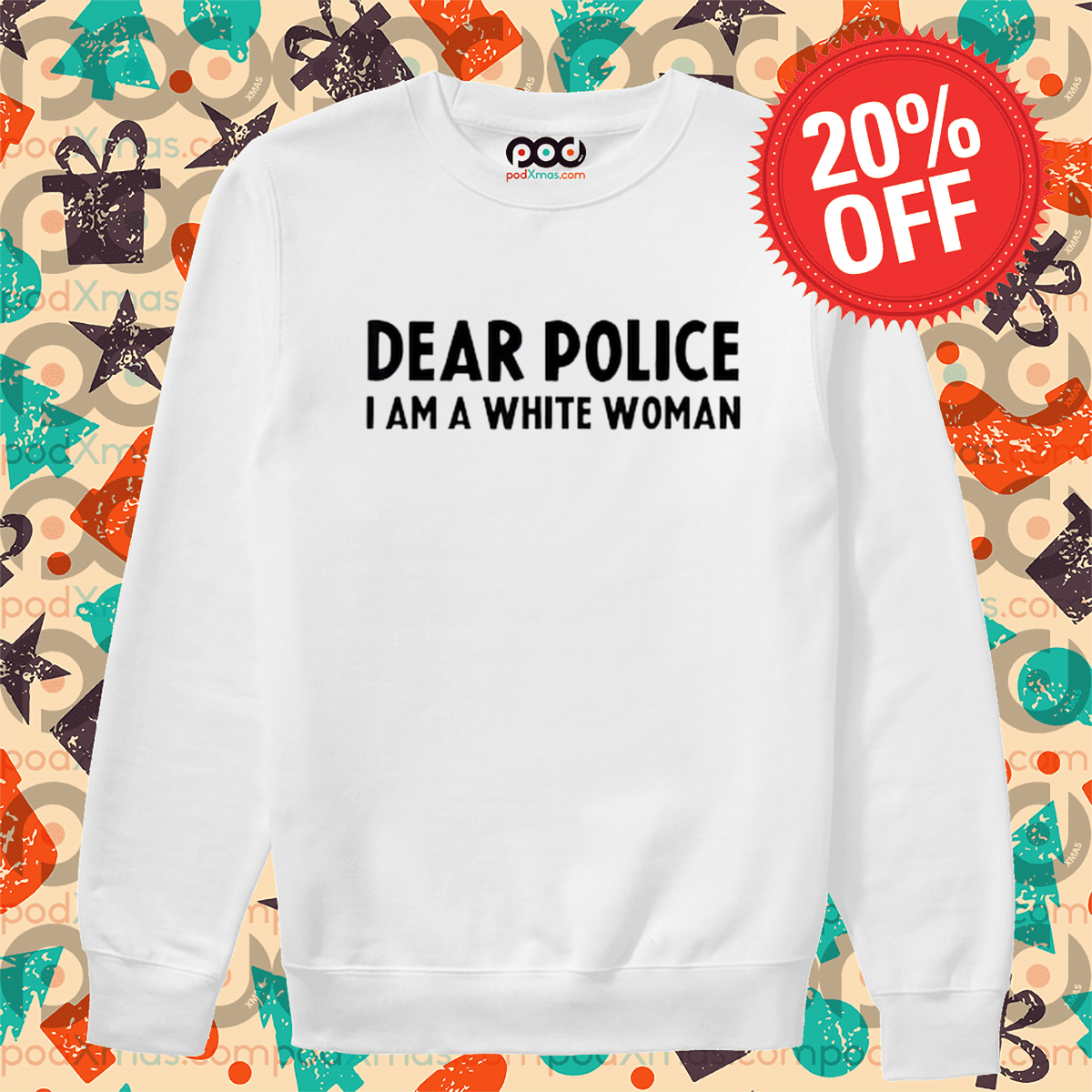 Dear Police I Am A White Woman Shirt