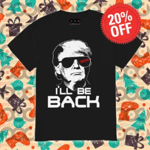 Donald Trump I'll Be Back 2024 Shirt