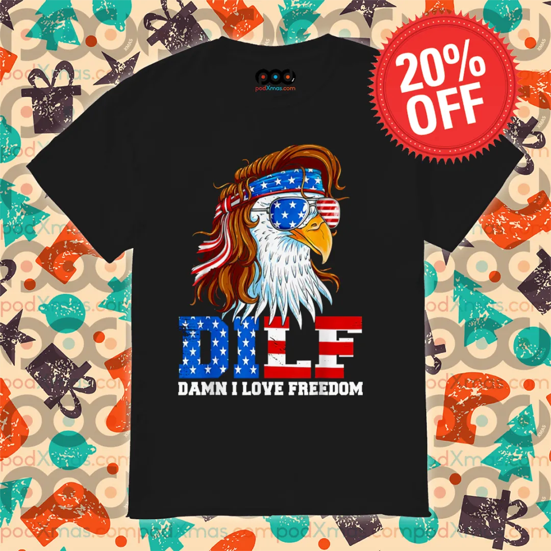 Eagles DILF Damn I Love Freedom 4th Of July 2024 Shirt