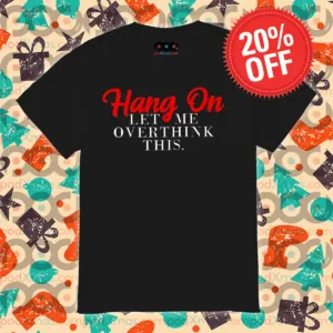 Hang On Let Me Overthink This 2024 Shirt