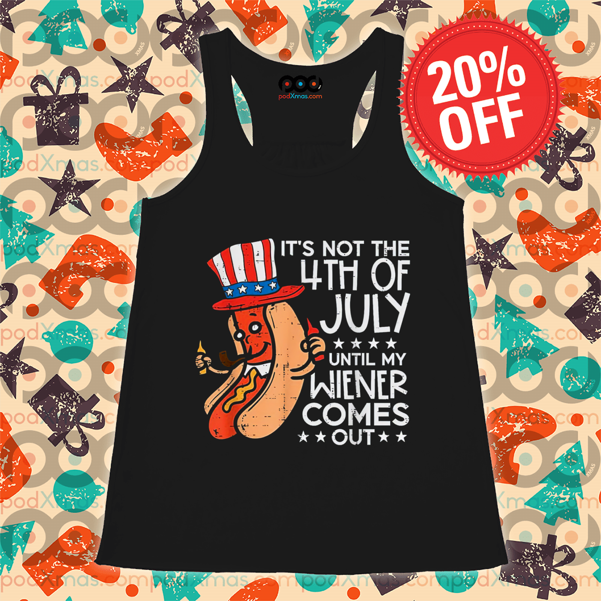 Hot Dog It Is Not The 4th Of July Until My Wiener Comes Out Shirt