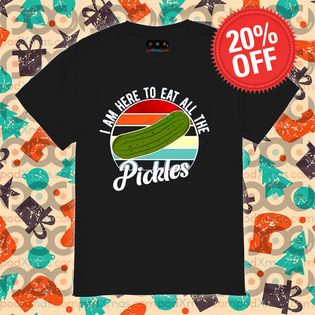 I Am Here To Eat All The Pickles Retro Shirt