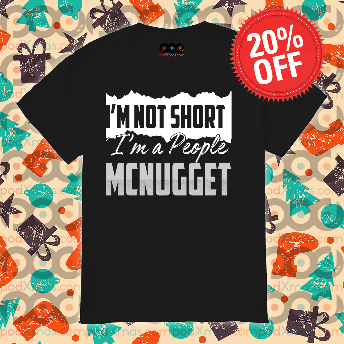 I Am Not Short I Am A People Mcnugget Shirt