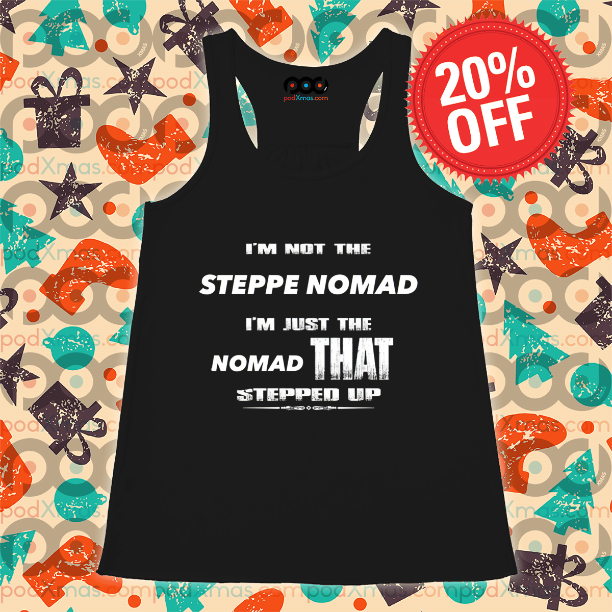I Am Not The Steppe Nomad I Am Just The Nomad That Stepped Up Tank Top