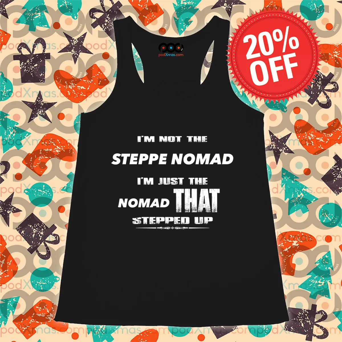 I Am Not The Steppe Nomad I Am Just The Nomad That Stepped Up Tank Top