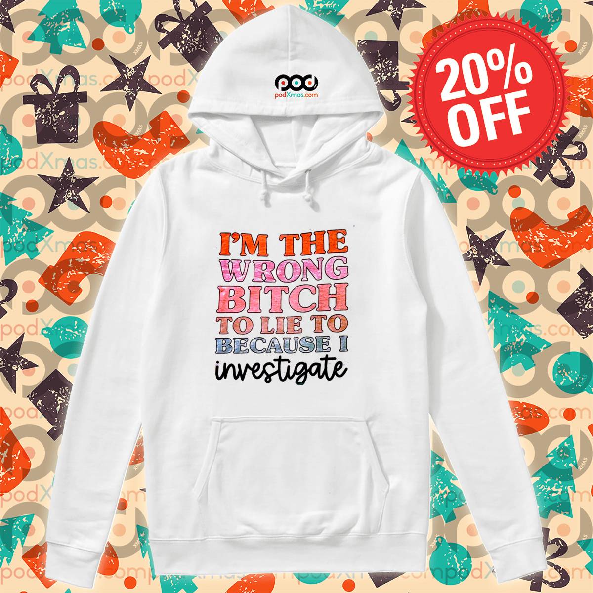 I Am The Wrong Bitch To Lie To Because I Inverstigate Shirt