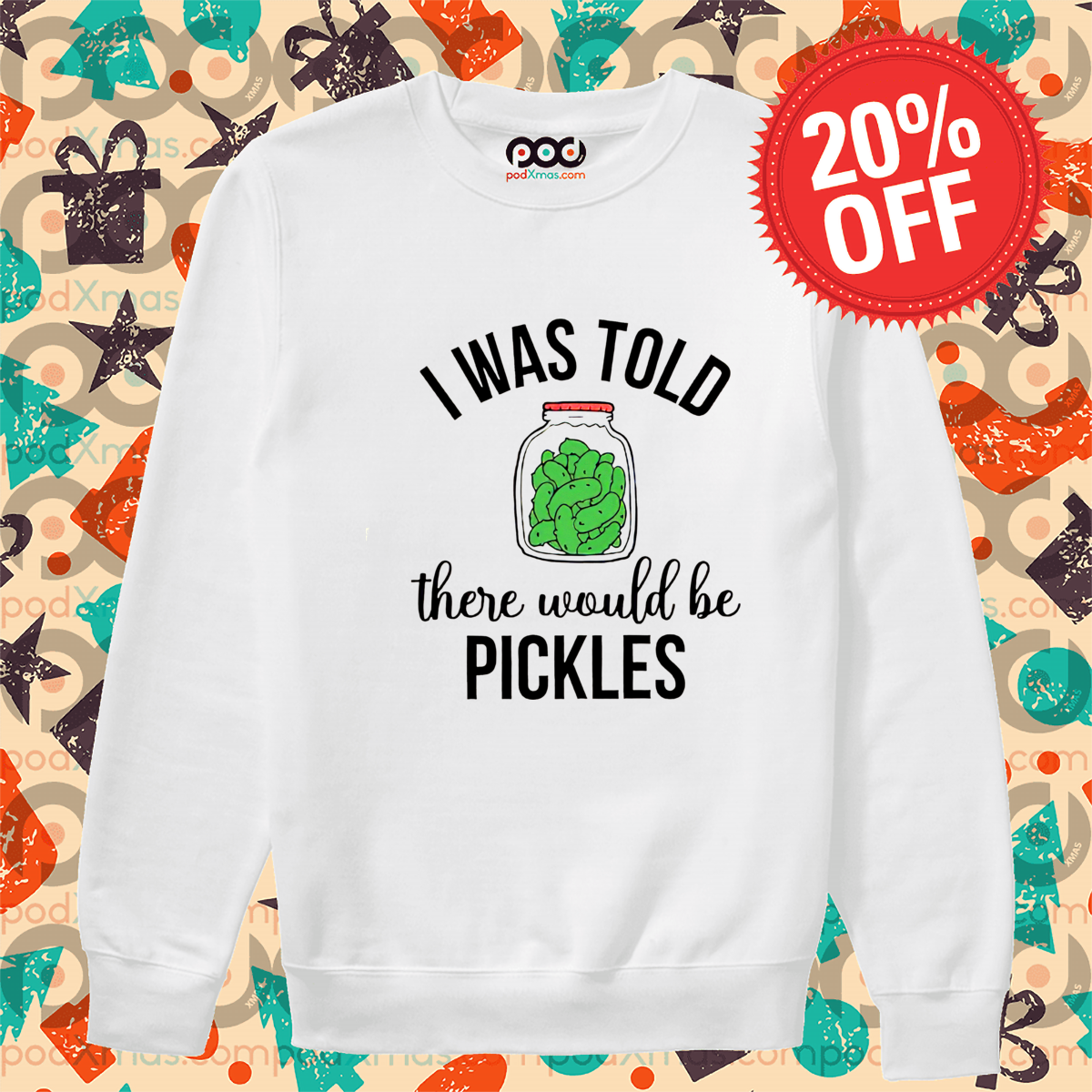 I Was Told There Would Be Pickles Shirt