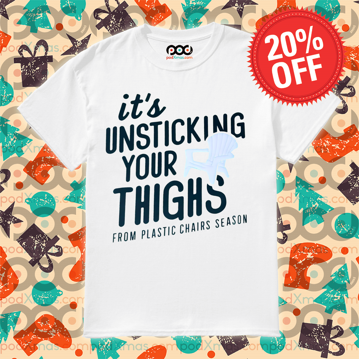 It Is Unsticking Your Thighs From Plastic Chairs Season Shirt