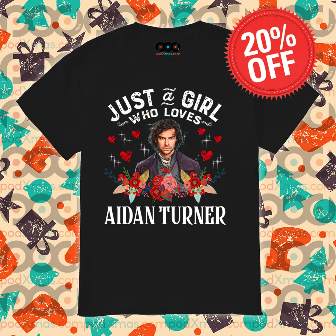Just A Girl Who Loves Aidan Turner 2024 Shirt